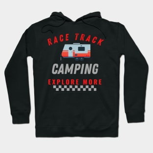 Race Track Camping Explore More Hoodie